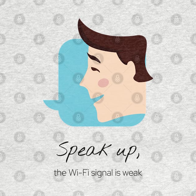 Speak Up, the wifi signal is weak by StarDash_World